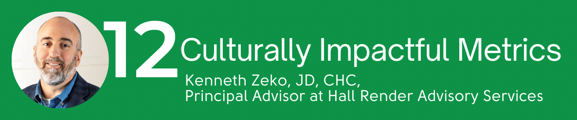 Ken Zeko, 12 Culturally Impactful Metrics for healthcare compliance