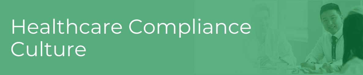 Healthcare compliance culture means doing the right thing at all levels