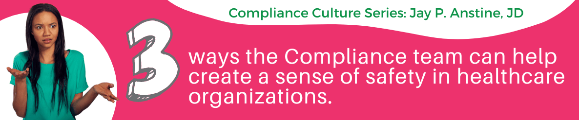 Build psychological safety to encourage a culture of compliance