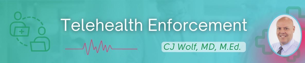 telehealth enforcement cj wolf