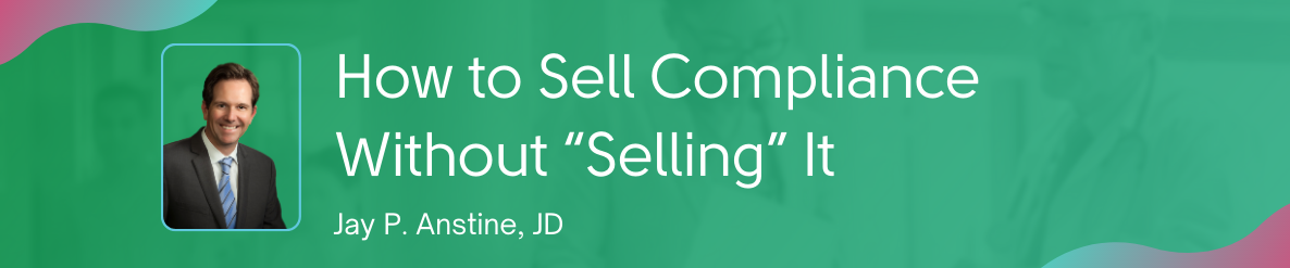 how to sell compliance without "selling" it
