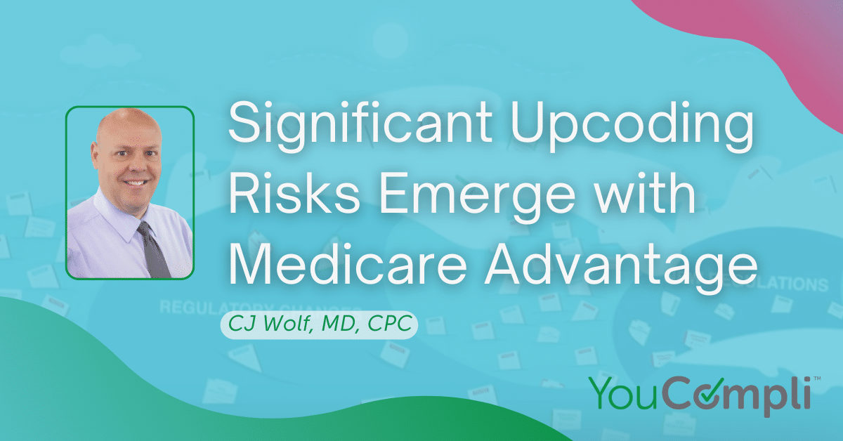 Significant Upcoding Risks Emerge with Medicare Advantage » YouCompli