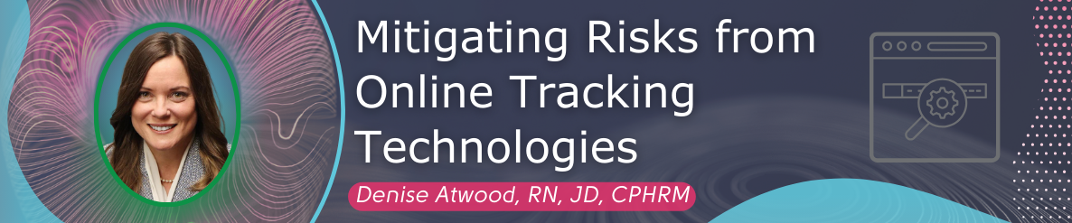 Mitigating risks from online tracking technologies denise atwood
