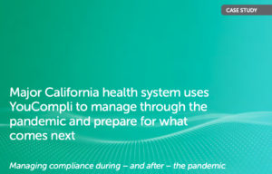 Major California health system uses YouCompli to manage through the pandemic and prepare for what comes next