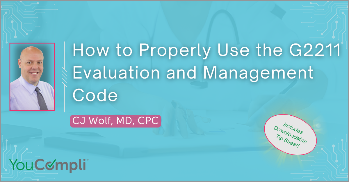 How to Properly Use the G2211 Evaluation and Management Code