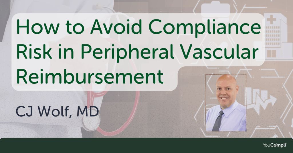 How to Avoid Compliance Risk in Peripheral Vascular Reimbursement