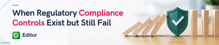 When Regulatory Compliance Controls Exist but Still Fail youcompli blog image